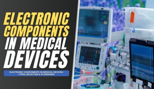 Electronic Components in Medical Devices: Types, Selection & Standards Featured Image