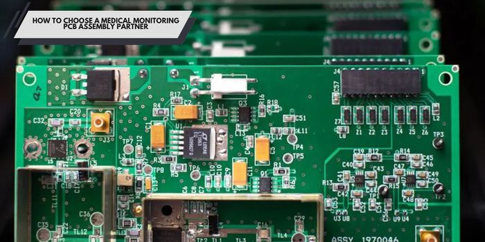 How to Choose a Medical Monitoring PCB Assembly Partner
