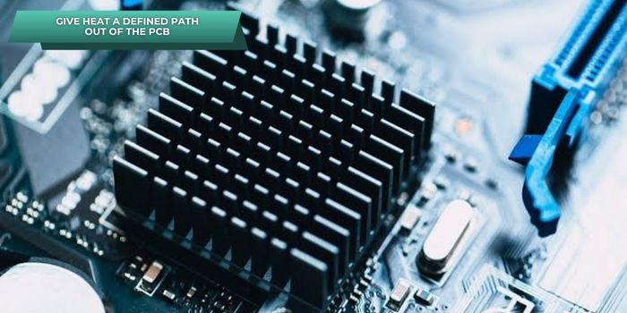 Give Heat a Defined Path Out of the PCB